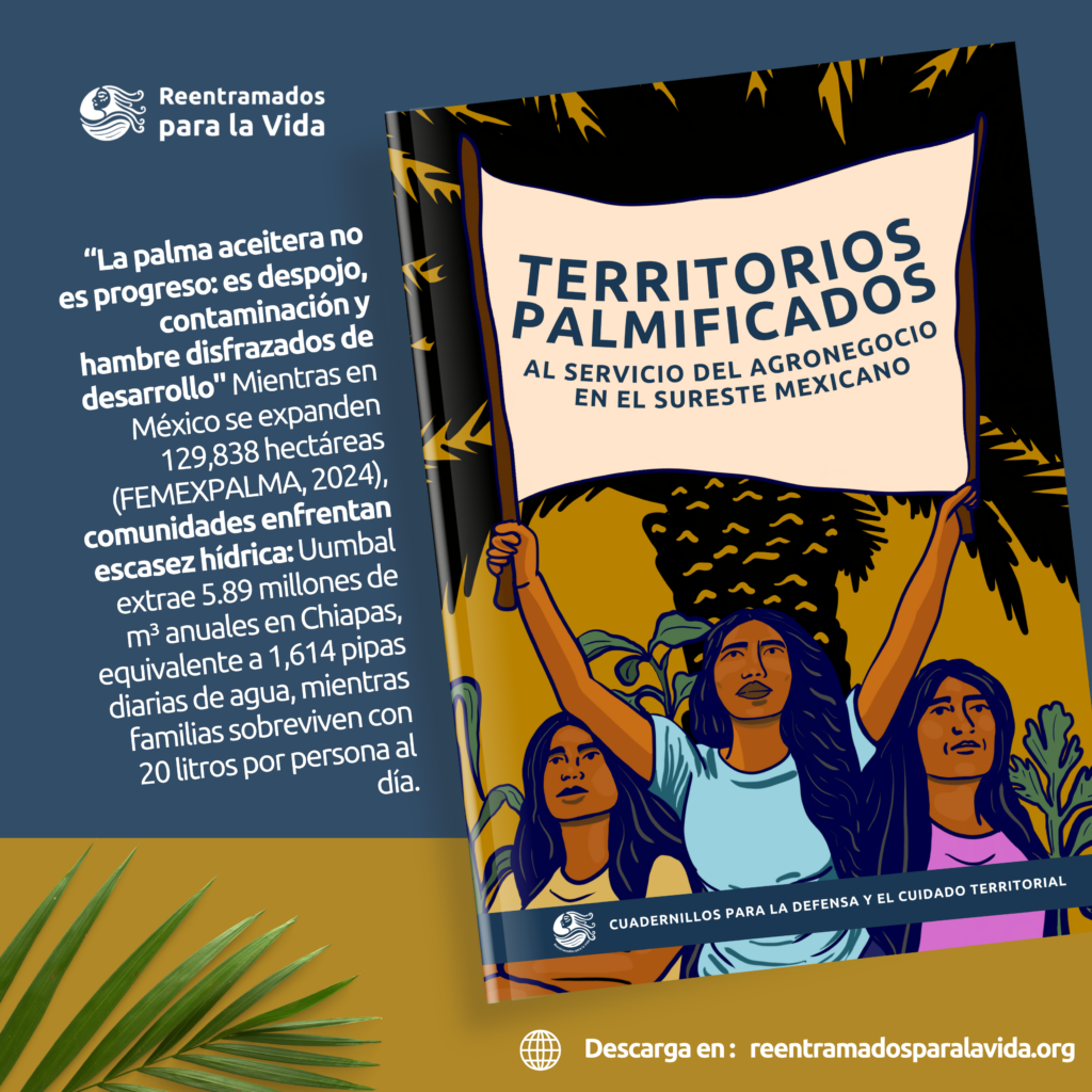 “Territorios Palmificados al Servicio del Agronegocio en el Sureste Mexicano. Cuadernillos para la Defensa y el Cuidado Territorial”
